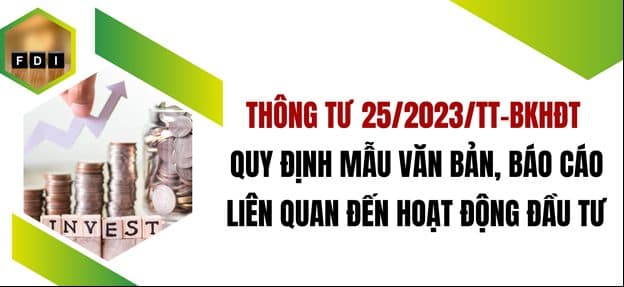 Thông tư số 25/2023/TT-BKHĐT ngày 31/12/2023 của Bộ Kế hoạch và Đầu tư sửa đổi, bổ sung một số điều của Thông tư số 03/2021/TT-BKHĐT ngày 09/4/2021 quy định mẫu văn bản, báo cáo liên quan đến hoạt động đầu tư tại Việt Nam, đầu tư từ Việt Nam ra nước ngoài và xúc tiến đầu tư